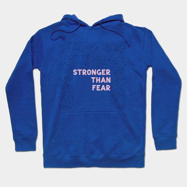 Stronger than fear - Strong - Hoodie | TeePublic